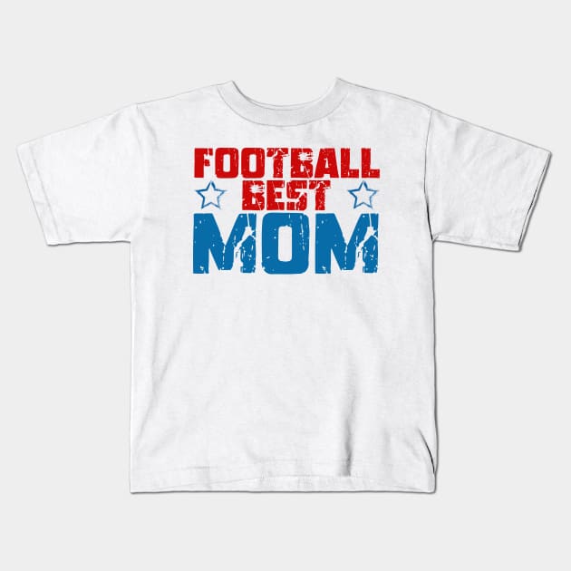 Football Best Mom, Football Best Mama Kids T-Shirt by slawers